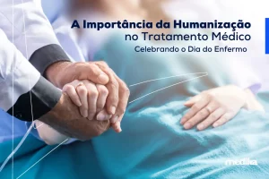 A Importância da Humanização no Tratamento Médico